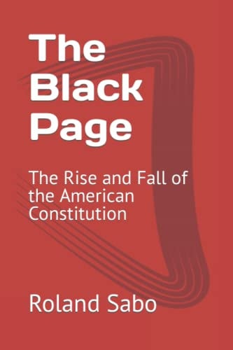 The Black Page The Rise and Fall of the American Constitution