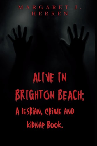 Alive in Brighton Beach A Lesbian, Crime and Kidnap Book
