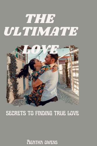 The Ultimate Love Secrets to Finding True Love