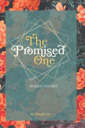 The Promised One Tracing God's Whispers of Hope Through Scripture: An Advent Devotional