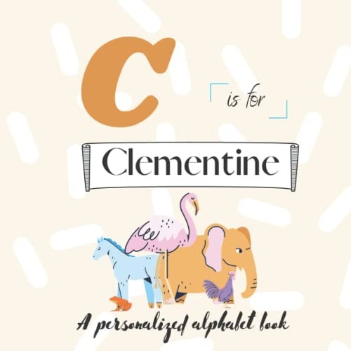 C is for Clementine A Custom Alphabet Book Personalized With Your Name