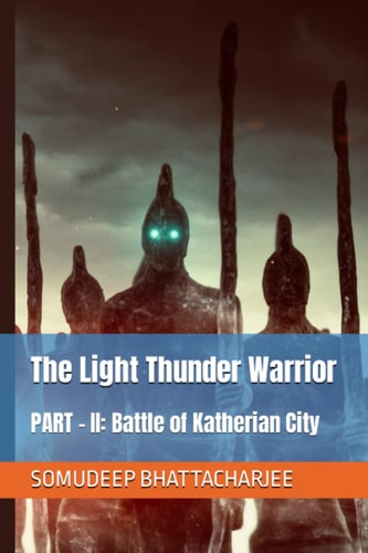 The Light Thunder Warrior PART - II: Battle of Katherian City
