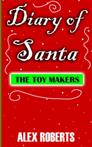 Diary of Santa Claus - The Toy Makers Short Story for Children and Adults