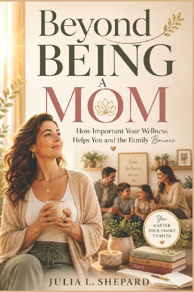 Beyond Being A Mom: How important your wellness helps you and the family bounce.