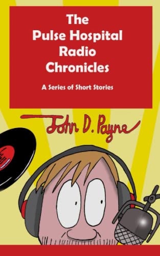 The Pulse Hospital Radio Chronicles A Series of Short Stories