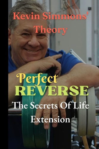 Perfect Reverse The Secrets Of Life Extension