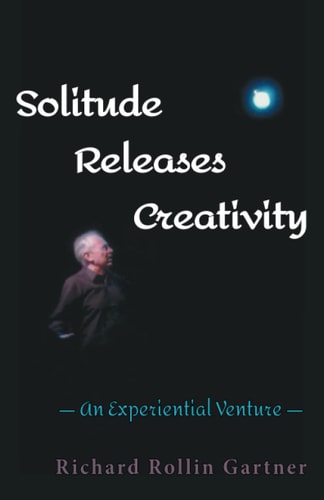 Solitude Releases Creativity An Experiential Venture
