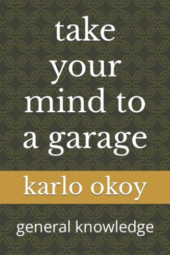 Take Your Mind to a Garage General Knowledge