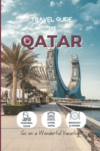Travel Guide To Qatar Hotels, Etiquettes, and Activities in Top Cities