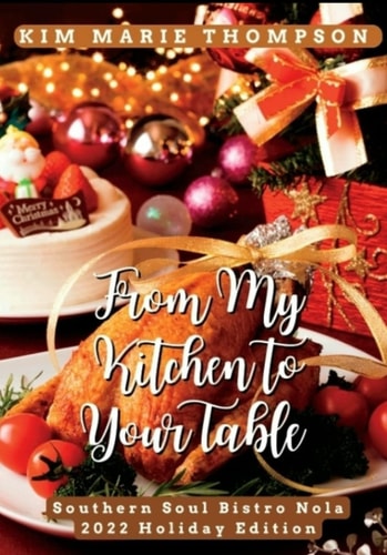 From My Kitchen To Your Table Southern Soul Bistro NOLA 2022 Holiday Edition