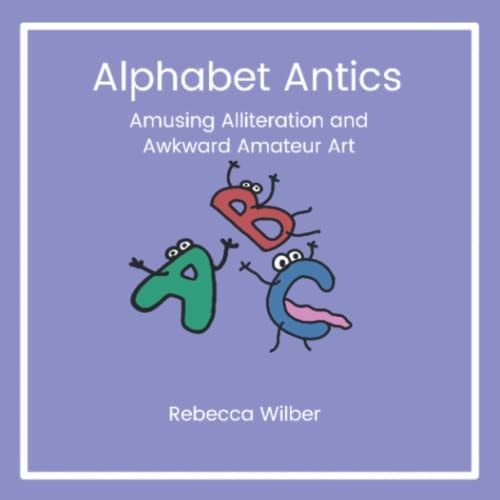 Alphabet Antics Amusing Alliteration and Awkward Amateur Art