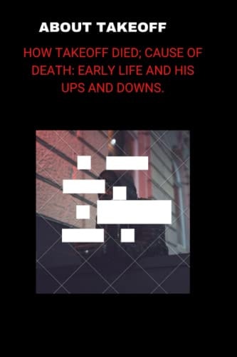 About Takeoff How Takeoff Died; Cause of Death: Early Life and His Ups and Downs.