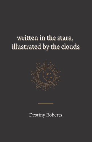 Written In the Stars, Illustrated By the Clouds