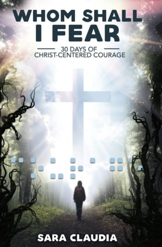 Whom Shall I Fear 30 Days of Christ-Centered Courage