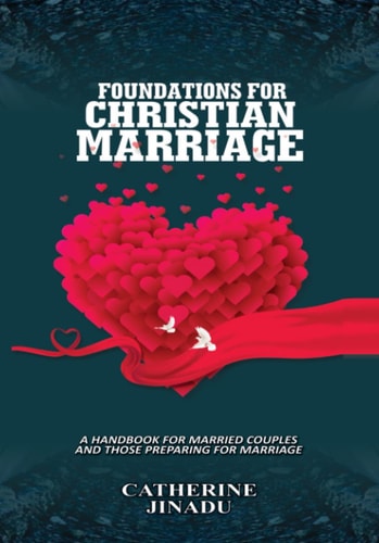 Foundations for Christian Marriage A Handbook for Married Couples and Those Preparing for Marriage