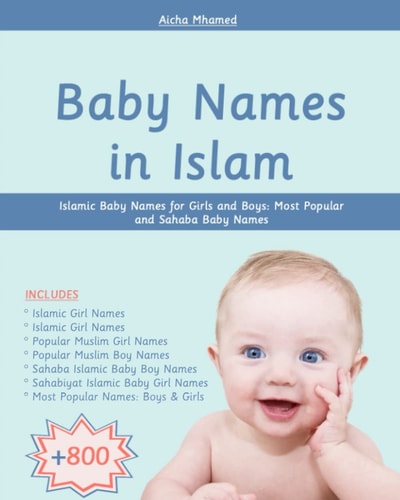Baby Names in Islam 800+ Islamic Baby Names for Girls and Boys: Most Popular and Sahaba Baby Names