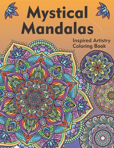 Mystical Mandalas An Inspired Artistry Coloring Book