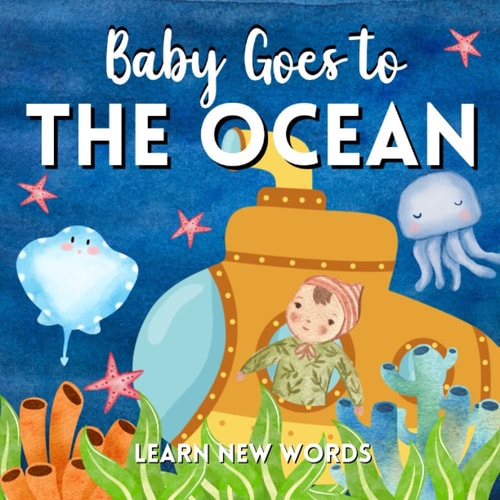 Baby Goes To The Ocean. Learn New Words Vocabulary For Babies And Toddlers. Cute Sea Baby Animals