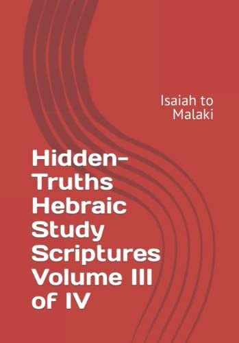 Hidden-Truths Hebraic Study Scriptures Volume III of IV Isaiah to Malaki