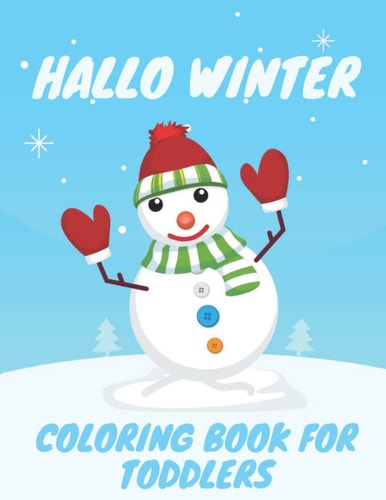 Hallo Winter Coloring Book For Kids Christmas Accents Simple and Cute with Large Drawings of Snowmen for Children Ages 1-4 Fun Relaxing