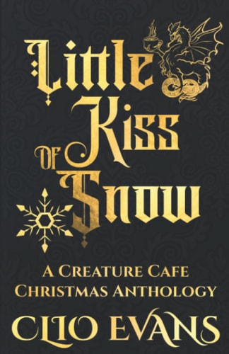 Little Kiss of Snow A Creature Cafe Christmas Anthology