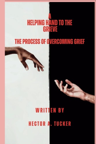 A Helping Hand To The Grieve The Process of Overcoming Grief