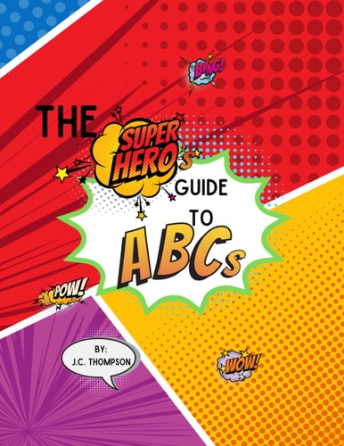 The Superhero's Guide To ABC's: Children's Activity Book for Ages 3-5