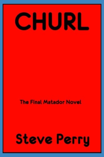 Churl The Final Matador Novel