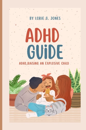ADHD Raising an Explosive Child Adhd Guide