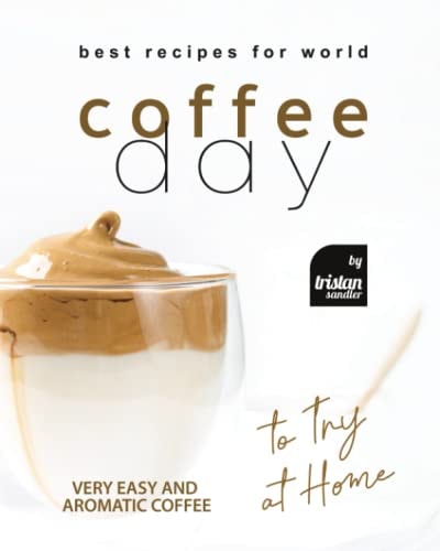 Best Recipes for World Coffee Day Very Easy and Aromatic Coffee to Try at Home
