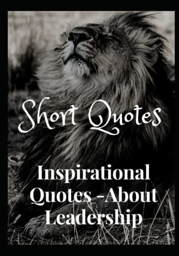 Short Quotes Inspirational Quotes- About Leadership