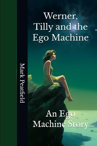 Werner, Tilly and the Ego Machine An Ego Machine Story