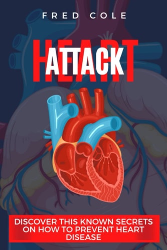 Heart Attack Discover This Known Secrets On How To Prevent Heart Disease