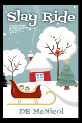 Slay Ride Holiday Corner Christmas Cozy Mystery Book 3
