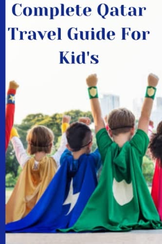 Complete Qatar Travel Guide For Kids
