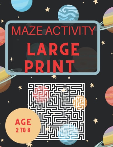 Maze Game LARGE PRINT FOR KIDS AGE 2 TO 8 150 PAGE: Book Maze