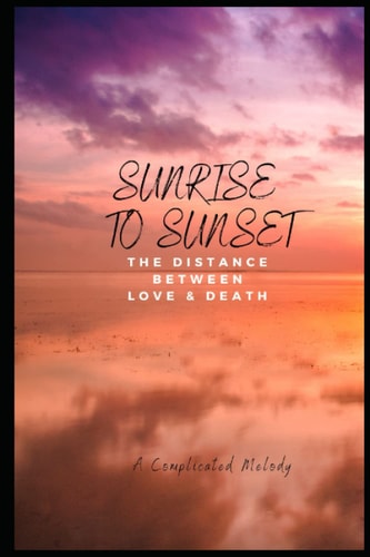 Sunrise to Sunset The Distance Between Love & Death