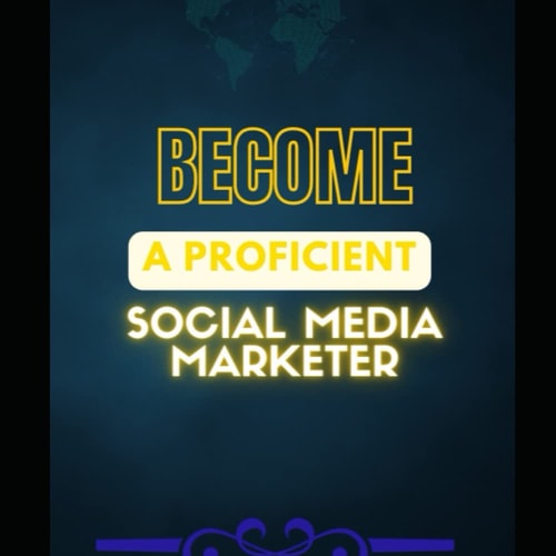 Become a Proficient Social Media Marketer