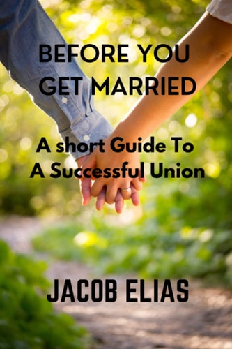 Before You Get Married A Short Guide To A Successful Union