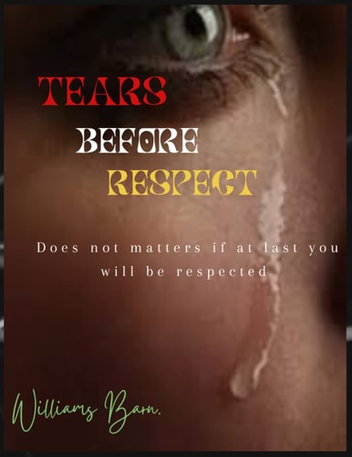 Tears Before Respect Does and Don't to Make You a Respected Person.