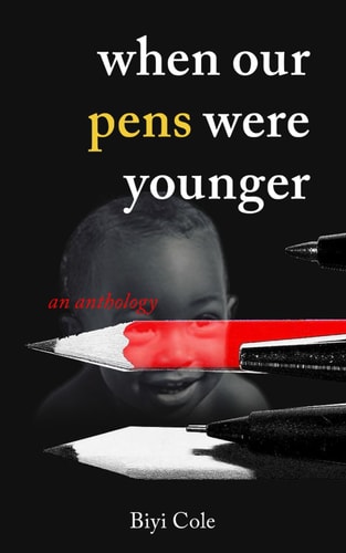When Our Pens Were Younger An Anthology