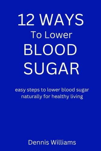 12 Ways to Lower Your Blood Sugar Easy Steps to Lower Blood Sugar Naturally for Healthy Living