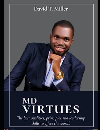 MD Virtues The Best Qualities, Principles, and Leadership Skills to Affect the World