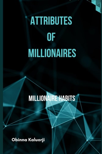 ATTRIBUTES OF MILLIONAIRES Millionaire Habits