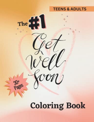 The #1 Get Well Soon Coloring Book - For Teens & Adults Color as You Heal & Feel Better
