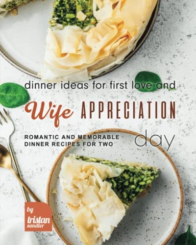 Dinner Ideas for First Love and Wife Appreciation Day Romantic and Memorable Dinner Recipes for Two