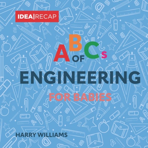 The ABCs of Engineering for Babies The Basic Terms of Engineering for Children