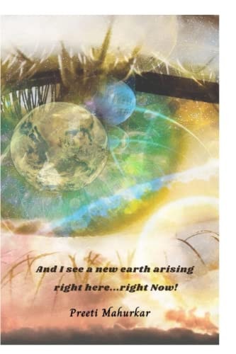 And I See a New Earth Arising Right Here .....right Now!