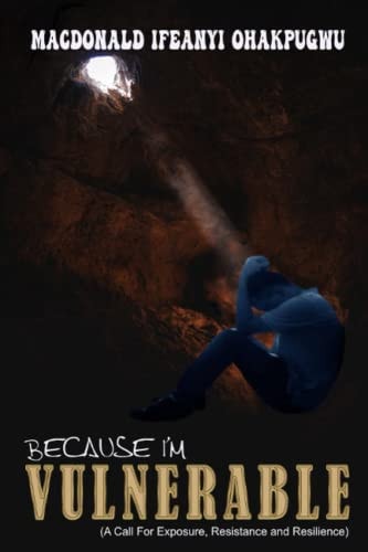 Because I'm Vulnerable A Call For Exposure, Resistance, and Resilience