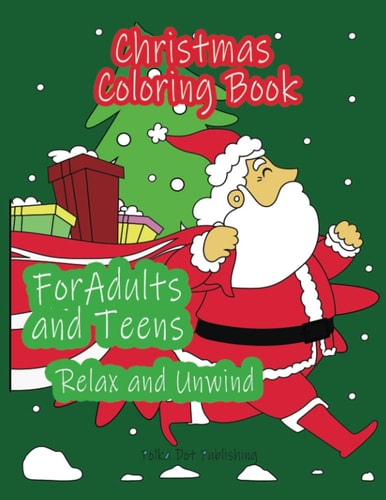 Christmas Coloring Book for Adults and Teens Relax and Unwind During the Holidays